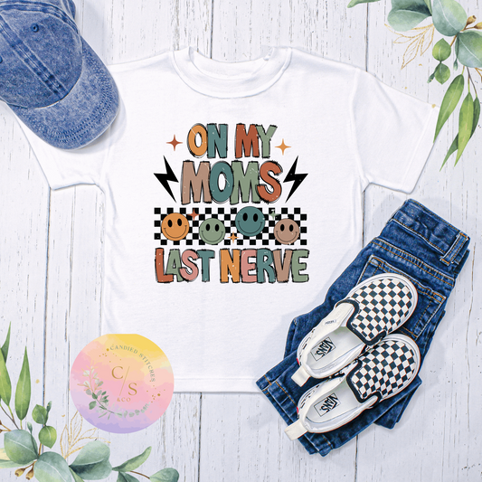 On my mom's last nerve