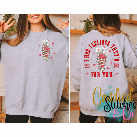 If I had feelings they'd be for you valentine's day sweatshirt